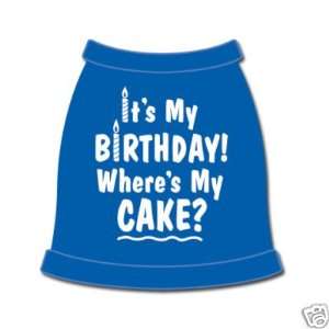 Dog Shirt FUNNY Tank ITS MY BIRTHDAY WHERES MY CAKE L:  