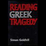 Reading Greek Tragedy 86 Edition, Simon Goldhill (9780521315791 
