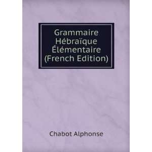  Grammaire HÃ©braÃ¯que Ã?lÃ©mentaire (French Edition 