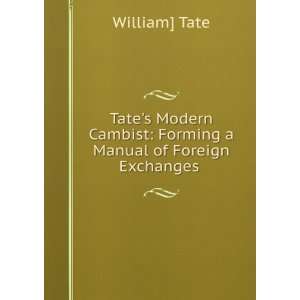  Tates Modern Cambist: Forming a Manual of Foreign 
