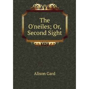  The Oneiles; Or, Second Sight Alison Gard Books