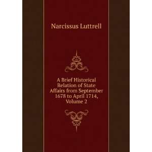   from September 1678 to April 1714, Volume 2: Narcissus Luttrell: Books