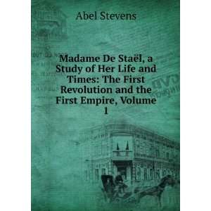 Madame De StaÃ«l, a Study of Her Life and Times The 