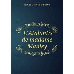   de madame Manley Manley (Mary de la RiviÃ¨re)  Books