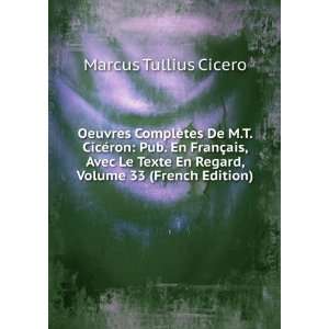   En Regard, Volume 33 (French Edition): Marcus Tullius Cicero: Books