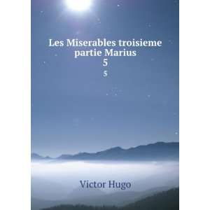    Les Miserables troisieme partie Marius. 5 Victor Hugo Books