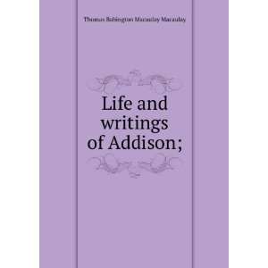   of Addison; Samuel Johnson Thomas Babington Macaulay Macaulay Books