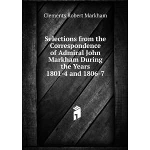   During the Years 1801 4 and 1806 7 Clements Robert Markham Books