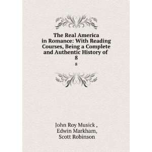   History of . 8: Edwin Markham, Scott Robinson John Roy Musick : Books