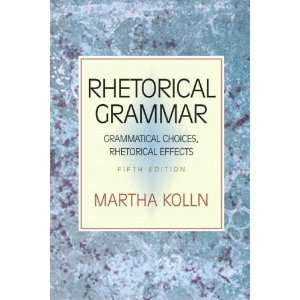   Rhetorical Effects (5th Edition) [Paperback]: Martha J. Kolln: Books
