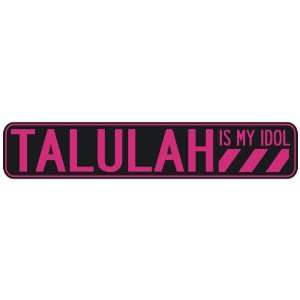   TALULAH IS MY IDOL  STREET SIGN