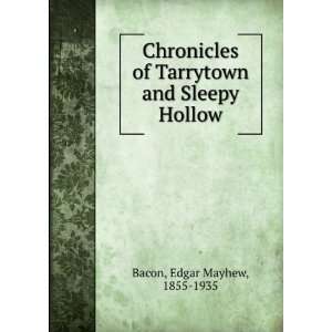   Chronicles of Tarrytown and Sleepy Hollow. Edgar Mayhew Bacon Books