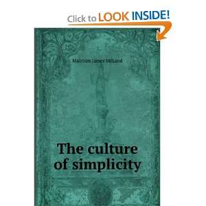  The culture of simplicity Malcolm James McLeod Books