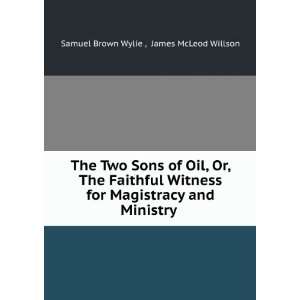   and Ministry .: James McLeod Willson Samuel Brown Wylie : Books