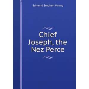  Chief Joseph, the Nez Perce: Edmond Stephen Meany: Books