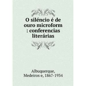   conferencias literÃ¡rias: Medeiros e, 1867 1934 Albuquerque: Books