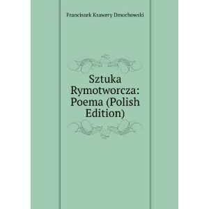  Sztuka Rymotworcza Poema (Polish Edition) Franciszek 