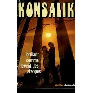  Brulant comme le vent des steppes Konsalik Heinz G 