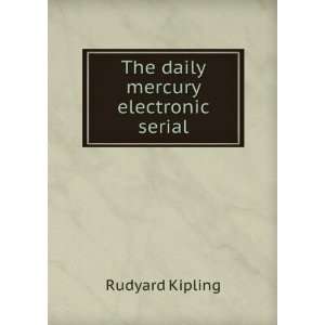  The daily mercury electronic serial Rudyard Kipling 