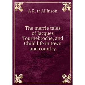  The merrie tales of Jacques Tournebroche, and Child life 
