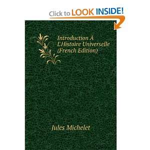   Ã? LHistoire Universelle (French Edition): Jules Michelet: Books