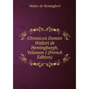   Hemingburgh, Volumen I (French Edition): Walter de Hemingford: Books