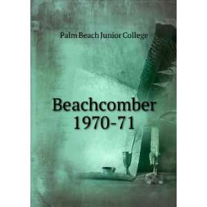  Beachcomber. 1970 71: Palm Beach Junior College: Books