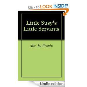 Little Susys Little Servants Mrs. E. Prentiss  Kindle 