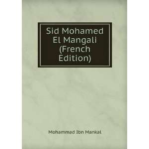    Sid Mohamed El Mangali (French Edition) Mohammad Ibn Mankal Books
