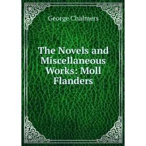   Novels and Miscellaneous Works Moll Flanders George Chalmers Books