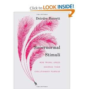  Supernormal Stimuli: How Primal Urges Overran Their 