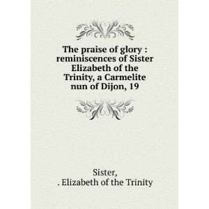   Elizabeth of the Trinity, a Carmelite nun of Dijon, 19: Elizabeth of