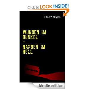 Wunden im Dunkel   Narben im Hell (German Edition) Philipp Grassl 