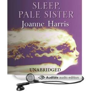  Sleep, Pale Sister (Audible Audio Edition): Joanne Harris 