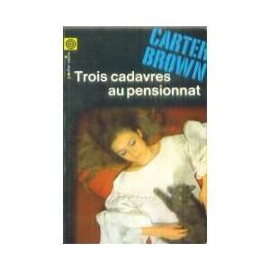  Trois cadavres au pensionnat: Carter Brown: Books