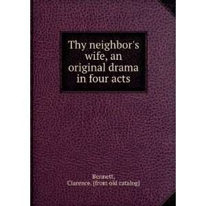  Thy neighbors wife, an original drama in four acts 