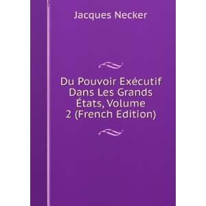  Les Grands Ã?tats, Volume 2 (French Edition) Jacques Necker Books