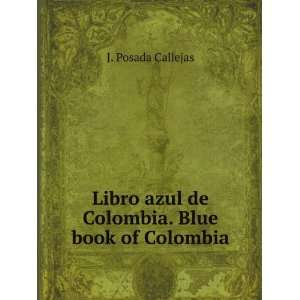   Colombia. Blue book of Colombia J. Posada Callejas  Books