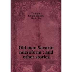  Old man Savarin microform : and other stories: Edward 