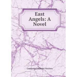  East Angels: A Novel: Constance Fenimore Woolson: Books