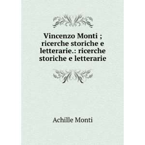   storiche e letterarie.: ricerche storiche e letterarie: Achille Monti