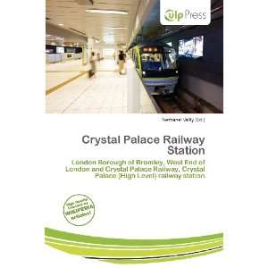   Crystal Palace Railway Station (9786136560113) Nethanel Willy Books