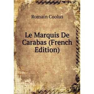  Le Marquis De Carabas (French Edition): Romain Coolus 