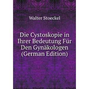   FÃ¼r Den GynÃ¤kologen (German Edition): Walter Stoeckel: Books