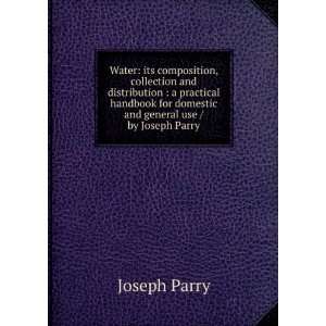   for domestic and general use / by Joseph Parry Joseph Parry Books