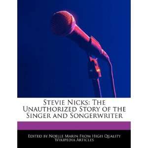  Stevie Nicks: The Unauthorized Story of the Singer and 