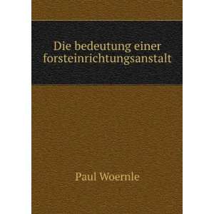   Einer Forsteinrichtungsanstalt (German Edition) Paul Woernle Books
