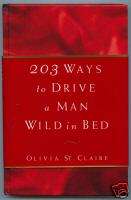203 Ways to Drive a Man Wild in Bed, St. Claire 1993 HB 9780517595336 