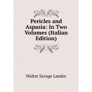  Pericles and Aspasia: In Two Volumes (Italian Edition 