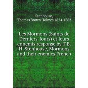   Stenhouse, Mormons and their enemies French Thomas Brown Holmes 1824